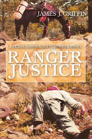 [Texas Ranger Jim Blawcyzk 01] • Ranger Justice